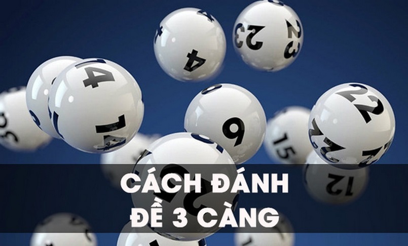 Hướng dẫn chi tiết cách bắt lô đề 3 càng